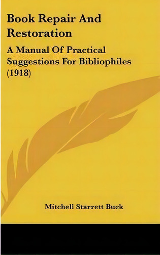 Book Repair And Restoration, De Mitchell Starrett Buck. Editorial Kessinger Publishing, Tapa Dura En Inglés