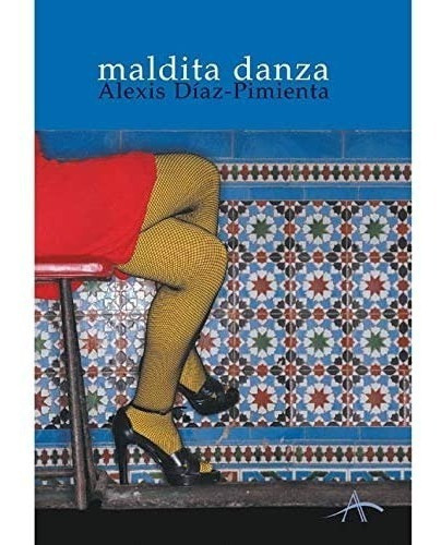 Maldita Danza, De Diaz Pimienta, Alexis. Editorial Alba, Tapa Blanda En Español, 2002