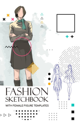 Libro: Fashion Sketchbook With Female Figure Template: Sketc