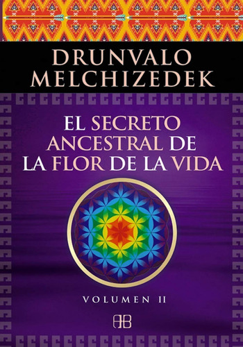 El Secreto Ancestral De La Flor De La Vida. Vol 2 | Drunvalo