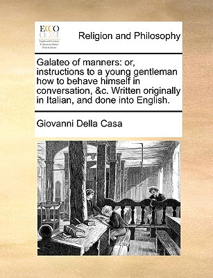 Libro Galateo Of Manners: Or, Instructions To A Young Gen...