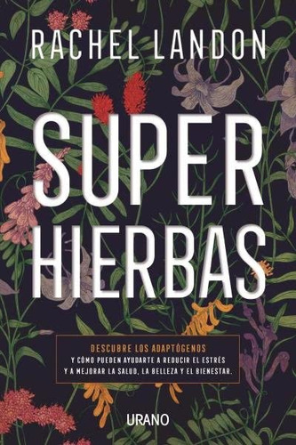 Libro Superhierbas: Descubre Los Adaptógenos Y Cómo Pueden