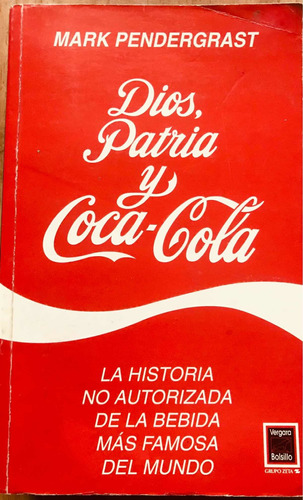 Dios, Patria Y Coca-cola - Mark Pendergrast