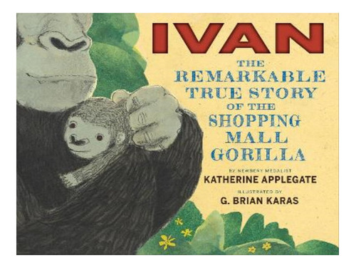 Ivan: The Remarkable True Story Of The Shopping Mall G. Eb06