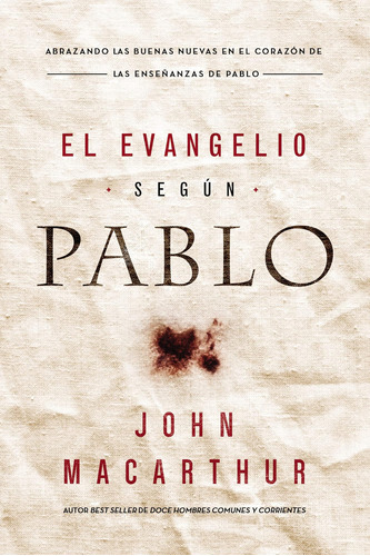 Libro: El Evangelio Según Pablo: Abrazando Las Buenas Nuevas