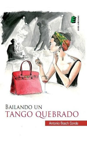 Bailando un tango quebrado, de Bosch de, Antonio. Editorial ERIDE EDICIONES, tapa blanda en español