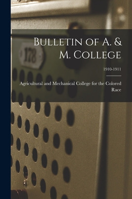 Libro Bulletin Of A. & M. College; 1910-1911 - Agricultur...