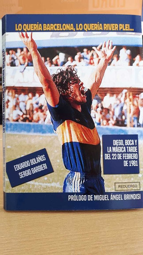 Lo Quería Barcelona... El Libro Del Debut Maradona En Boca