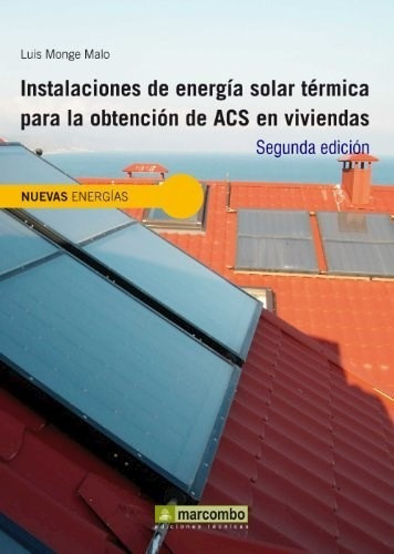 Instalaciones de Energia Solar Termica   2 Ed, de Luis Monge Malo. Editorial Marcombo, tapa blanda en español