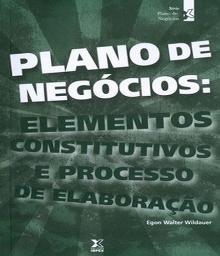 -: Plano De Negocios   Elementos Constitutivos E Processo De Elaboracao, De Wildauer, Egon Walter. Editora Ibpex, Capa Mole Em Português