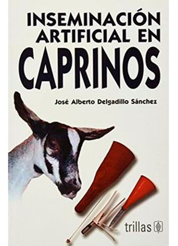 Inseminacion Artificial En Caprinos Jose Alberto Delgadi