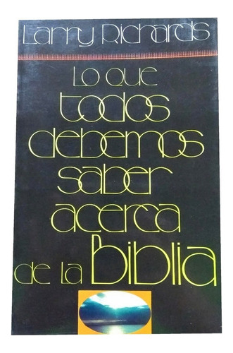 Lo Que Todos Debemos Saber Acerca De La Biblia