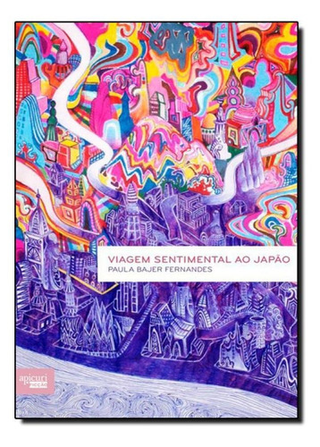 Viagem Sentimental Ao Japão, De Paula Bajer Fernandes. Editora Apicuri Editora, Capa Mole Em Português