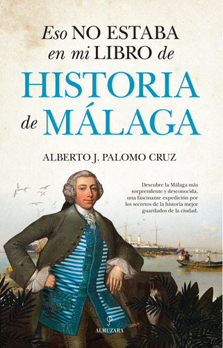Eso No Estaba En Mi Libro De Historia De Málaga - Alberto J