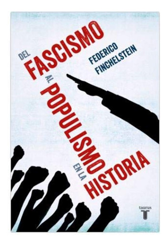Del Fascismo Al Populismo En La Historia / Federico Finchels