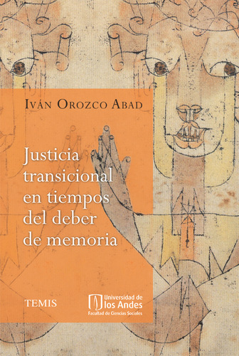Justicia transicional en tiempos del deber de memoria, de Iván Orozco Abad. 9583507281, vol. 1. Editorial Editorial Temis, tapa blanda, edición 2009 en español, 2009