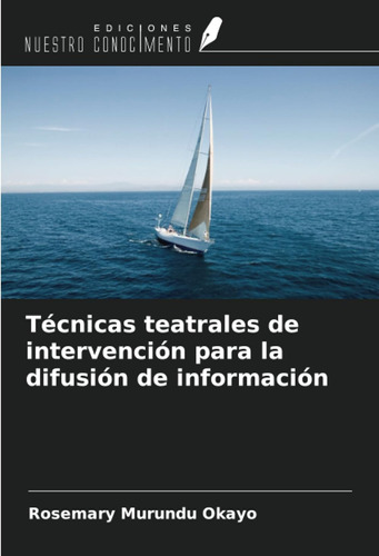 Técnicas Teatrales De Intervención Para La Difusión De Infor