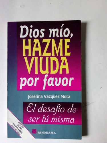 Dios Mio, Hazme Viuda Por Favor  Josefina Vazquez Mota 
