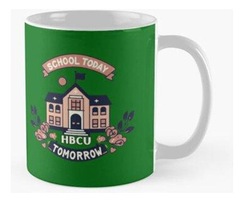 Taza Escuela Hoy Hbcu Mañana Calidad Premium