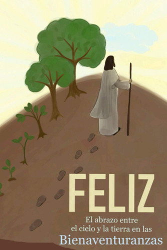 Libro: Feliz: El Abrazo Entre El Cielo Y La Tierra En Las Bi