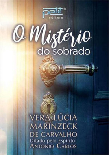 O Mistério Do Sobrado, De Carvalho, Vera Lucia Marinzeck De. Editora Petit Editora, Capa Mole Em Português