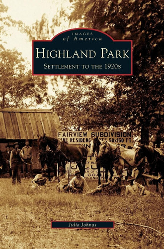 Libro Highland Park: Settlement To The 1920s - Nuevo