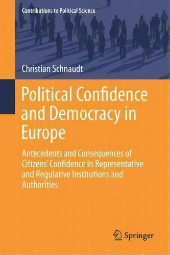 Political Confidence And Democracy In Europe, De Christian Schnaudt. Editorial Springer International Publishing Ag, Tapa Dura En Inglés