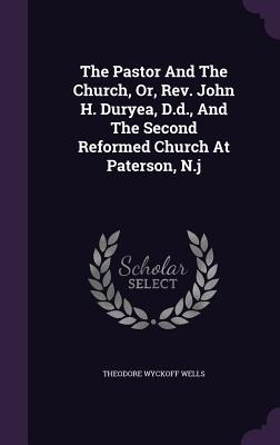 Libro The Pastor And The Church, Or, Rev. John H. Duryea,...