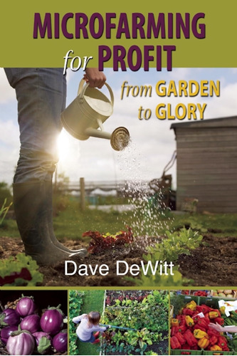 Libro:  Microfarming For Profit: From Garden To Glory