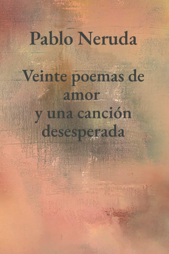 Libro: Veinte Poemas De Amor Y Una Canción Desesperada (span