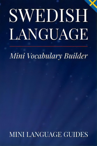Swedish Language Mini Vocabulary Builder, De Language Guides, Mini. Editorial Createspace, Tapa Blanda En Inglés