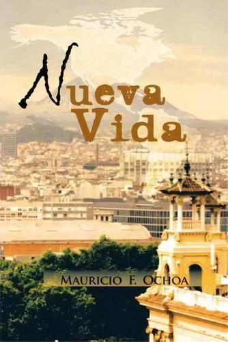 Nueva Vida, De Mauricio F Ochoa. Editorial Iuniverse, Tapa Blanda En Inglés