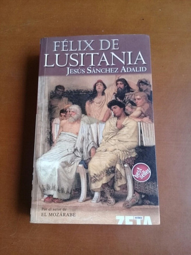 Novela Félix De Lusitania. Jesús Sánchez Adalid Antigua Roma