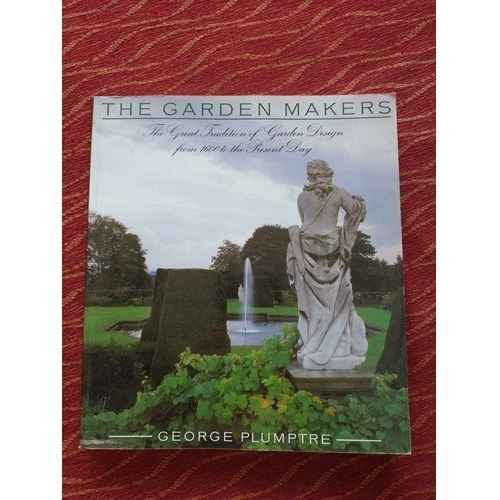 The Garden Makers. George Plumptre.