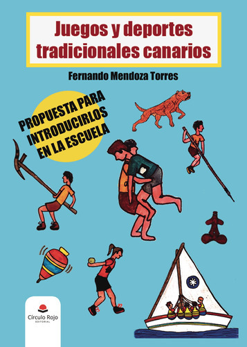 Los Juegos Y Deportes Tradicionales Canarios, De Mendoza Torres  Fernando.. Grupo Editorial Círculo Rojo Sl, Tapa Blanda En Español