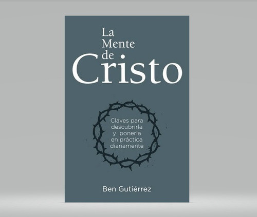 La Mente De Cristo - Ben Gutierrez 