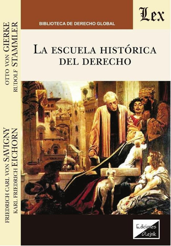 Escuela Histórica Del Derecho, De Friedrich Carl Von Savigny. Editorial Ediciones Olejnik, Tapa Blanda En Español, 2018