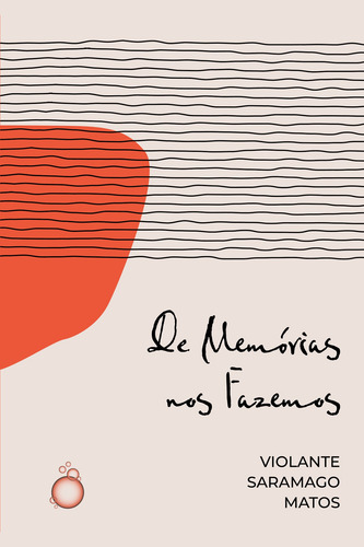 De Memórias nos Fazemos, de Saramago Matos, Violante. Editorial Editora Rua do Sabão, capa mole em português, 2022