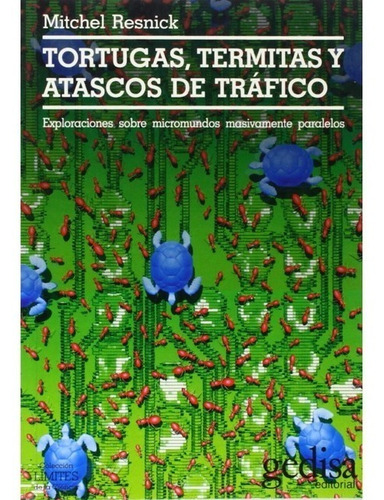 Imagen 1 de 3 de Tortugas Termitas Y Atascos, Resnick, Ed. Gedisa