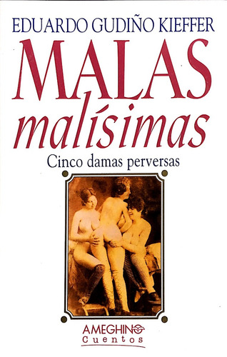 Malas, Malisimas, De Gudiño Kieffer, Eduardo. Editorial Ameghino, Tapa Tapa Blanda En Español