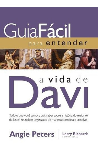 Guia fácil para entender a vida de David: Tudo o que você sempre quis saber sobre a história do maior rei de Israel, reunido e organizado de maneira completa e acessível, de Peters, Angie. Série Guia fácil Vida Melhor Editora S.A, capa mole em português, 2016