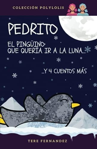 Libro: Pedrito Pingüino Que Quería Ir A Luna Y 4 Cuento&..