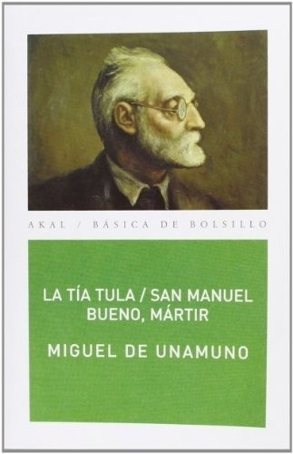 La Tia Tula San Manuel Bueno Martir - Unamuno, Migue, de Unamuno, Miguel de. Editorial Akal en español