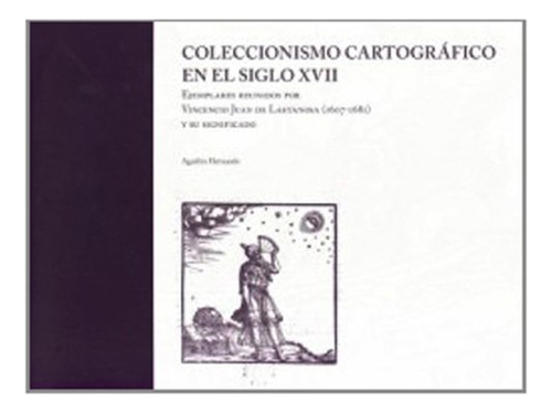 Libro Coleccionismo Cartografico En El Siglo Xvi  De Hernand
