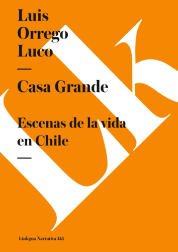 Libro: Casa Grande: Escenas Vida Chile (narrativa) (