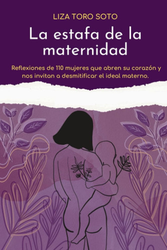 Libro: La Estafa De La Maternidad: Reflexiones De 110 Mujere