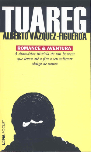 Tuareg, de Vazquez-Figueroa, Alberto. Série L&PM Pocket (196), vol. 196. Editora Publibooks Livros e Papeis Ltda., capa mole em português, 2004