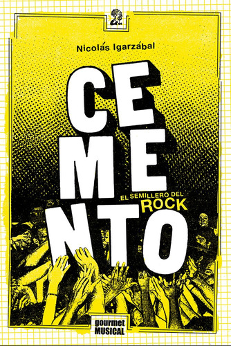 Cemento - El Semillero Del Rock, Igarzábal, Ed. Gourmet