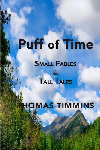 Puff Of Time: Small Fables & Tall Tales, De Timmins, Thomas. Editorial Lightning Source Inc, Tapa Blanda En Inglés