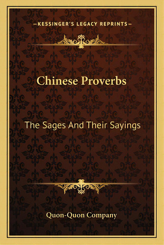 Chinese Proverbs: The Sages And Their Sayings, De Quon-quon Company. Editorial Kessinger Pub Llc, Tapa Blanda En Inglés